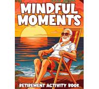 Mindful Moments: Retirement Activity Book