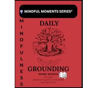 Mindful Moments Series-Daily Grounding Mindfulness Word Search for Adults: Relaxing Puzzles for Stress Relief and Calm Focus (Mindful Moments: Mindful Word Search Puzzles for Adults Series)