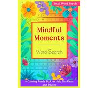 Mindful Moments : Small Word Search Book for Adults: A Calming Puzzle Book. Portable Size. Screen Free Fun