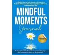 Mindful Moments, Spring Edition: Daily Beauty, Inspirations, and guide for Mindfulness, Gratitude, and Personal Growth