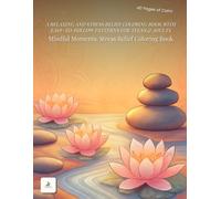Mindful Moments: Stress Relief Coloring Book: A RELAXING AND STRESS RELIEF COLORING BOOK WITH A RELAXING AND STRESS RELIEF COLORING BOOK WITH EASY-TO-FOLLOW PATTERNS FOR TEENS & ADULTS