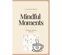 Mindful Moments: Sudoku for Relaxing Moments: 50+ Cozy Puzzles for Slow Mornings, Quiet Evenings & Peaceful Breaks | With Recipes! | Easy | Solutions included