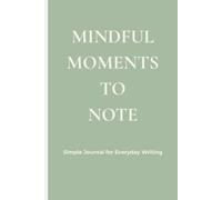 MINDFUL MOMENTS TO NOTE: Simple Journal for Everyday Writing is a lined notebook journal. Perfect gift for friends, family, and coworkers.