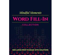 Mindful Moments Word Fill-In Collection: Challenge Your Mind and Expand Your Vocabulary with Hundreds of Enjoyable Word Fill-Ins