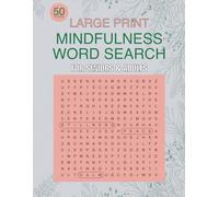 Mindful Moments Word Search: 50 Large-Print Puzzles for Stress Relief and Relaxation: A Journey of Calm, Focus, and Inner Peace for Adults and Seniors