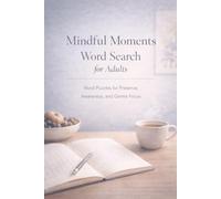 Mindful Moments Word Search for Adults: Word Puzzles for Presence, Awareness, and Gentle Focus