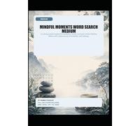Mindful Moments Word Search Medium: 75 calming puzzles inspired by meditation, breath, and quiet routines Medium edition with a balanced mix of readability and challenge.