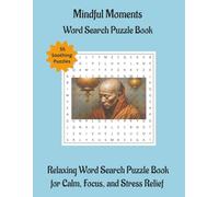 Mindful Moments Word Search Puzzle Book: Relaxing Word Search Puzzle Book for Calm, Focus, and Stress Relief | 8.5 x 11 | 110 Pages | 55 Puzzles (Relaxation & Mindful)