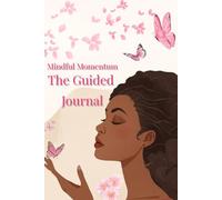 Mindful Momentum The Guided Journal