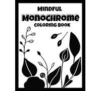 Mindful Monochrome coloring book: Escape into Relaxing Illustrations with Just One Color