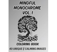 Mindful Monochrome Vol. 1 - Monochrome Coloring Pages: 40 unique and calming images for one color coloring