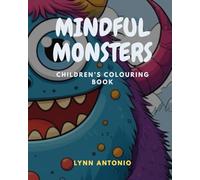 Mindful monsters: Children’s Coloring Book For Mind Clarity: Mindful & Unwind Book, Dyslexia and ADHD friendly .