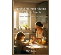 Mindful Morning Routine for Busy Parents:: Nurture Your Mind, Nurture Your Family