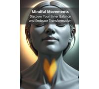 Mindful Movements: Discover Your Inner Balance and Embrace Transformation
