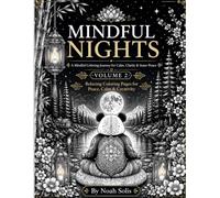 Mindful Nights: Celestial Animals, Moonlit Forests & Relaxing Designs (Mindful Coloring Journey Series)