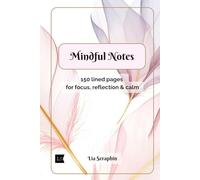 Mindful Notes. 150 lined pages for focus, reflection & calm.: Lined notebook for mindfulness, daily journaling, self-care, mental health, therapy ... gratitude, personal growth and reflection