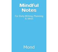 Mindful Notes: For Daily Writing, Planning & Ideas