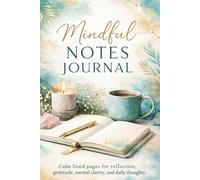 Mindful Notes Journal: Calm Lined Pages for Reflection, Gratitude, Mental Clarity, and Daily Thoughts