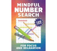 Mindful Number Search: 120 Puzzles for Focus and Relaxation | 2160 Numbers Total | Solutions Included | Easy-to-Read Print
