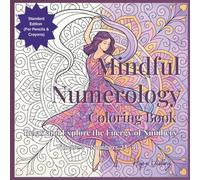 Mindful Numerology Coloring Book: Relax and Explore the Energy of Numbers: Volume 2 | 21-40 (Coloring Numerology: Relaxing Mindfulness Through Numbers)