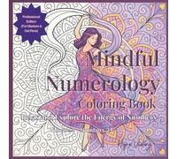 Mindful Numerology Coloring Book: Relax, Color & Discover the Power of Numbers: Professional Edition (For Markers & Gel Pens) | Volume 2 - 21-40 ... Relaxing Mindfulness Through Numbers)