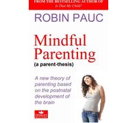 Mindful Parenting (a parent-thesis): Volume 4