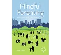 Mindful Parenting: Finding a Space to Be In a World of To Do