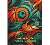 Mindful Pattern Coloring Book for Adults · Relaxing Geometric & Botanical Designs · 100 Pages