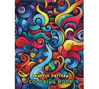 Mindful Pattern Coloring Book: Stress Relief Mandalas & Relaxation Designs