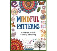 Mindful Patterns: A 50-page Artistic Coloring & Drawing