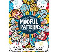 Mindful Patterns Adult Coloring Book: 50+ Easy and Relieving Amazing Coloration Pages for Stress Relief & Relaxation.