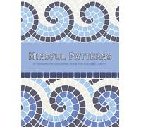 MINDFUL PATTERNS ADULT COLORING BOOK: A Therapeutic Coloring Book for Calm & Clarity