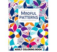 Mindful Patterns Adult Coloring Book: Drawings by Mandala Style. Motif Decorations to Color.