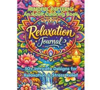 MINDFUL PATTERNS : An Adult Coloring Book - 50+ Intricate Designs for Relaxation & Stress Relief
