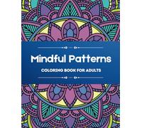 Mindful Patterns-Coloring Book for Adults-Full Page Amazing Coloring Pages for Stress Relief and Relaxation