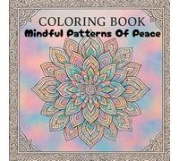 Mindful Patterns of Peace Adult Coloring Book: Peaceful Pages for a Restful Mind