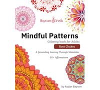 Mindful Patterns: Root Chakra: A Grounding Journey Through Mandalas 50+ Affirmations
