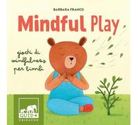 Mindful play. Giochi di mindfulness per bambini. Ediz. a colori (Quid+)