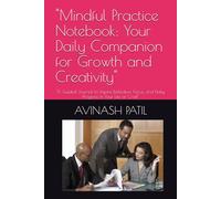 "Mindful Practice Notebook: Your Daily Companion for Growth and Creativity": "A Guided Journal to Inspire Reflection, Focus, and Daily Progress in Your Life or Craft"