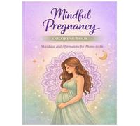 Mindful Pregnancy Coloring Book: Mandalas and Affirmations for Moms-to-Be