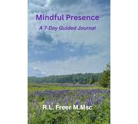 Mindful Presence: A 7-Day Guided Journal