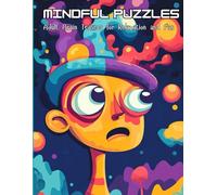 Mindful Puzzles: Adult Brain Teasers for Relaxation and Fun: Engage Your Mind and Unwind with Challenging Puzzles