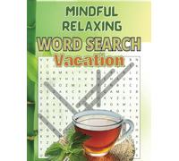 Mindful Relaxing Vacation Word Search Book: Word Search with Easy to Read Large Print about Mindfulness, Relaxation, Vacation and More | 8.5x11 ... … Gift for Vacations, Holidays and Free Times