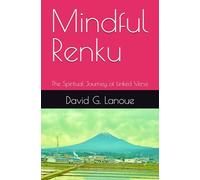 Mindful Renku: The Spiritual Journey of Linked Verse