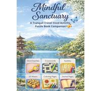 Mindful Sanctuary: A Tranquil Travel-Sized Activity Puzzle Book Companion: A Portable Calm Collection: 48 Sudoku, 15 Word Searches, 15 Crosswords, 20 ... Pages & 5 3D Mazes for Stress Relief