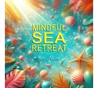 Mindful Sea Retreat Guestbook - A tranquil journal designed to capture reflections, well-wishes, and memories from retreats, beachside events, or self-care journeys. This beautifully crafted 100-page