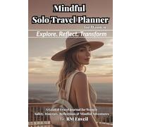 Mindful Solo Travel Planner for Women: Guided Journal with Packing Lists, Safety Checklists, Budget Trackers & Reflection Pages for Confident and ... Travel Companion for Women Traveling Alone