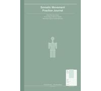 Mindful Somatic Healing Practice Daily Journal: Guided Body Awareness Tracker with Tension Mapping, Emotional Release Notes and Nervous System Reset Prompts