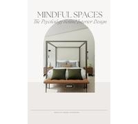 Mindful Spaces: The Psychology Behind Interior Design