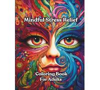 Mindful Stress Relief Coloring Book For Adults: Find Your Balance: A Journey into Geometric Serenity